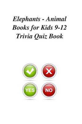 Book cover for Elephants - Animal Books for Kids 9-12 Trivia Quiz Book