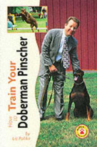 Cover of How to Train Your Doberman Pinscher