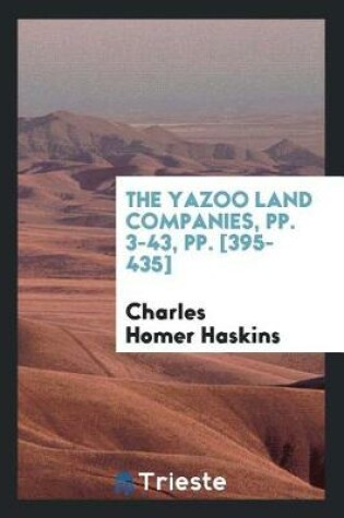 Cover of The Yazoo Land Companies, Pp. 3-43, Pp. [395-435]