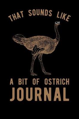 Book cover for That Sounds Like A Bit Of Ostrich Journal