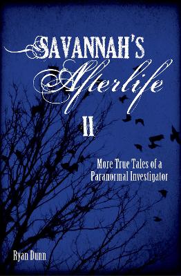 Book cover for Savannah's Afterlife II: More True Tales of a Paranormal Investigator