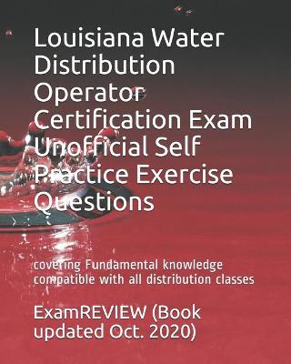Book cover for Louisiana Water Distribution Operator Certification Exam Unofficial Self Practice Exercise Questions