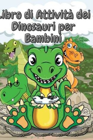 Cover of Libro di Attivit� dei Dinosauri per bambini
