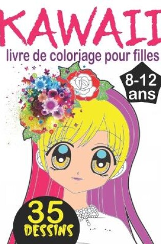 Cover of Kawaii livre de coloriage pour filles 8-12 ans