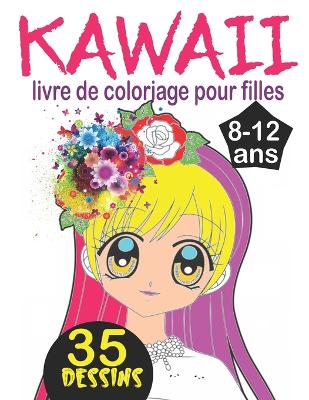 Book cover for Kawaii livre de coloriage pour filles 8-12 ans