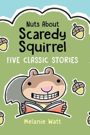 Cover of Nuts about Scaredy Squirrel