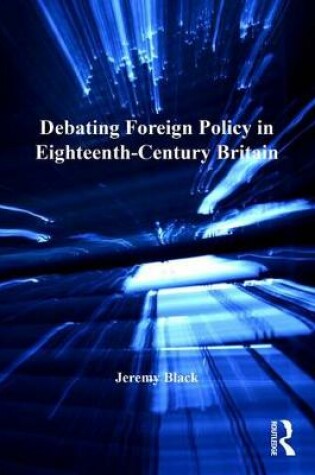 Cover of Debating Foreign Policy in Eighteenth-Century Britain