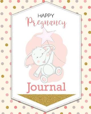 Cover of Happy Pregnancy Journal