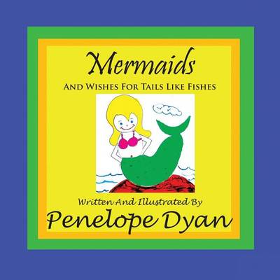 Book cover for Mermaids And Wishes For Tails Like Fishes