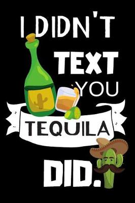 Book cover for I Didn't Text You Tequila Did