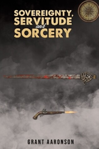 Cover of Sovereignty, Servitude and Sorcery