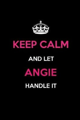 Cover of Keep Calm and Let Angie Handle It