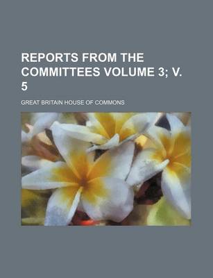 Book cover for Reports from the Committees Volume 3; V. 5