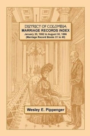 Cover of District of Columbia Marriage Records Index, January 20, 1892 to August 30, 1896 (Marriage Record Books 31 to 40)