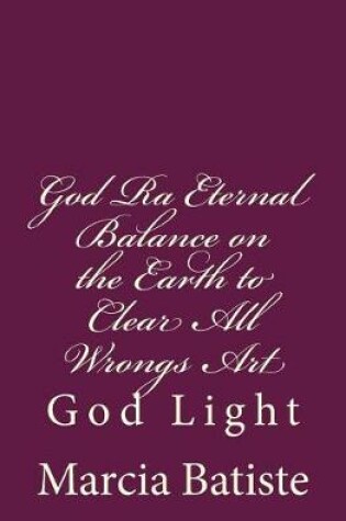 Cover of God Ra Eternal Balance on the Earth to Clear All Wrongs Art