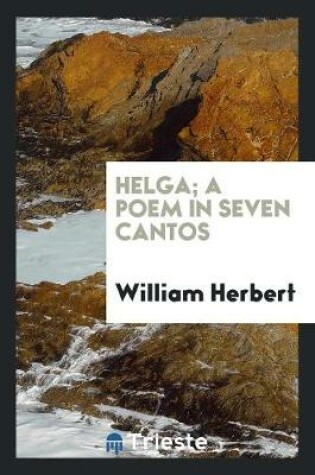 Cover of Helga; A Poem in Seven Cantos