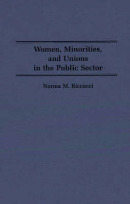 Book cover for Women, Minorities, and Unions in the Public Sector