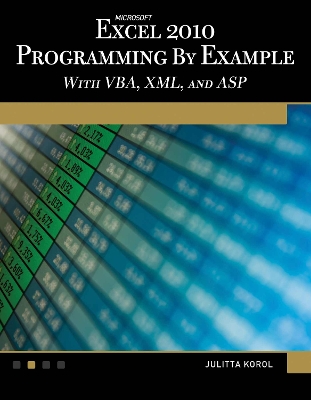 Book cover for Microsoft® Excel® 2010 Programming By Example with VBA, XML, and ASP