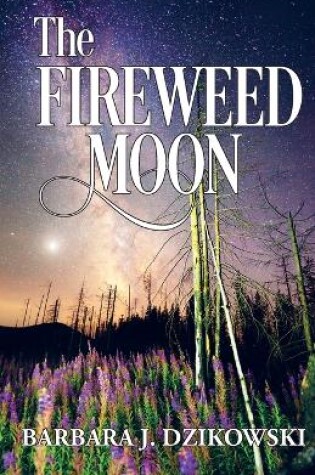 Cover of The Fireweed Moon