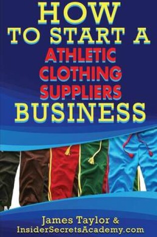 Cover of How to Start an Athletic Clothing Suppliers Business