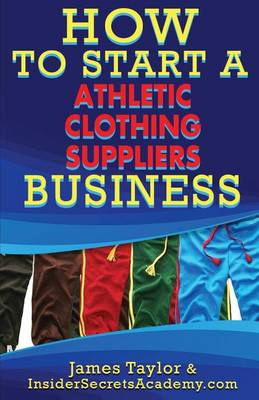 Book cover for How to Start an Athletic Clothing Suppliers Business
