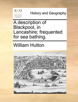 Book cover for A Description of Blackpool, in Lancashire; Frequented for Sea Bathing.