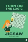 Book cover for Turn On The Logic Jigsaw 200 Easy Puzzles 9x9 (Volume 1)