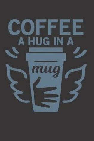 Cover of Coffee A Hug In A Mug