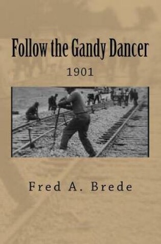 Cover of Following the Gandy Dancers