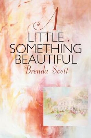 Cover of A Little Something Beautiful