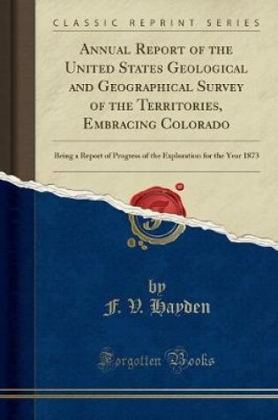 Cover of Annual Report of the United States Geological and Geographical Survey of the Territories, Embracing Colorado