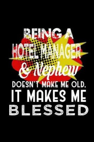 Cover of Being a hotel manager & nephew doesn't make me old it makes me blessed