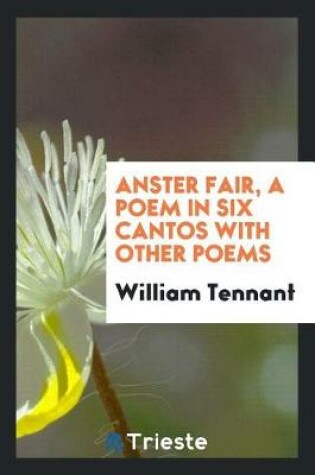 Cover of Anster Fair, a Poem in Six Cantos with Other Poems