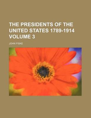 Book cover for The Presidents of the United States 1789-1914 Volume 3