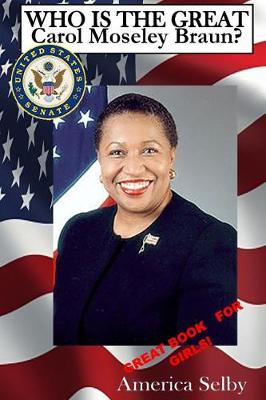 Book cover for Who is the Great Carol Mosley Braun? First African American U.S. Senator