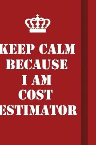 Cover of Keep Calm Because I Am Cost Estimator