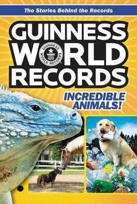 Cover of Guinness World Records: Incredible Animals!