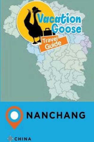 Cover of Vacation Goose Travel Guide Nanchang China