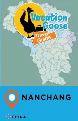 Book cover for Vacation Goose Travel Guide Nanchang China