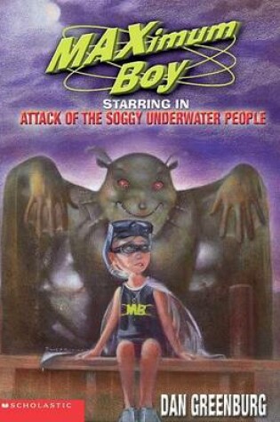 Cover of Maximum Boy Starring in Attack of the Soggy Underwater People
