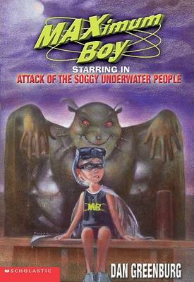Book cover for Maximum Boy Starring in Attack of the Soggy Underwater People