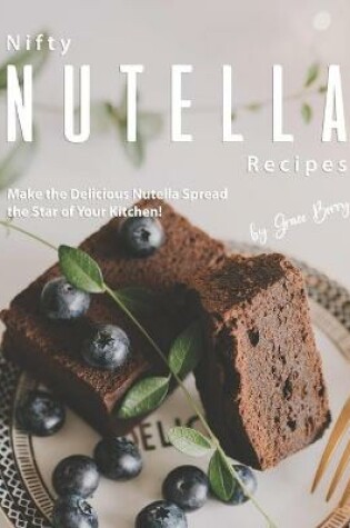 Cover of Nifty Nutella Recipes