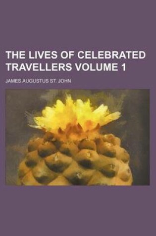 Cover of The Lives of Celebrated Travellers Volume 1