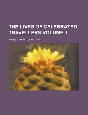 Book cover for The Lives of Celebrated Travellers Volume 1