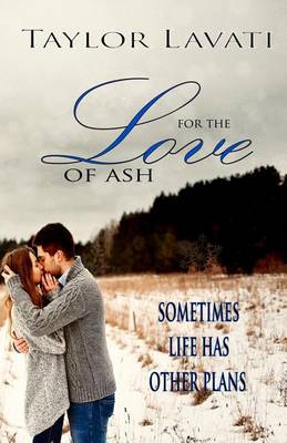 For The Love of Ash by Taylor Lavati