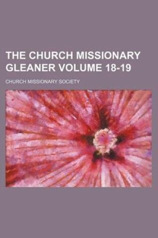 Cover of The Church Missionary Gleaner Volume 18-19