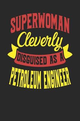 Book cover for Superwoman Cleverly Disguised As A Petroleum Engineer