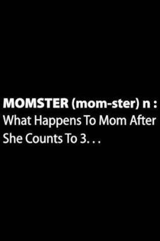 Cover of MOMSTER (mom-ster) n