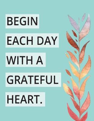 Book cover for Begin each day with a grateful heart