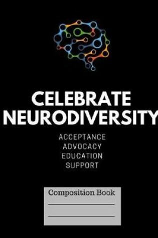 Cover of Celebrate Neurodiversity Lined Journal Composition Book